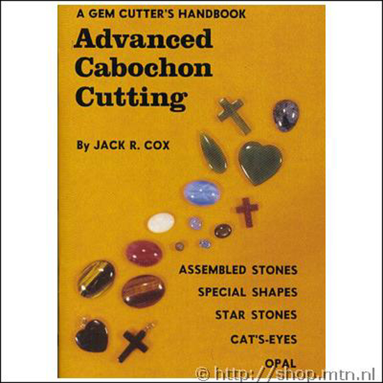Afbeelding van Advanced Cabochon Cutting, Jack R. Cox